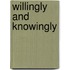 Willingly and knowingly