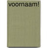 Voornaam! door P. van Schaik