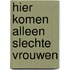 Hier komen alleen slechte vrouwen