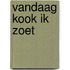 Vandaag kook ik zoet