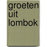 Groeten uit Lombok