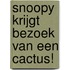 Snoopy krijgt bezoek van een cactus!