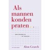 Als mannen konden praten ...