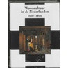 Wooncultuur in de Nederlanden 1500-1800 door Onbekend