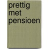 Prettig met pensioen door P. van der Tuin