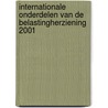 Internationale onderdelen van de belastingherziening 2001 door Onbekend