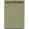 Vacuumkoken by F. van Meeuwen