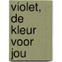 Violet, de kleur voor jou