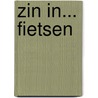 Zin in... fietsen door Marc Smeets