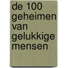 De 100 geheimen van gelukkige mensen