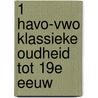 1 Havo-vwo klassieke oudheid tot 19e eeuw door L.J.A.A. van den Akker