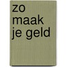 Zo maak je geld