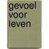 Gevoel voor leven