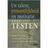 Uw talent, persoonlijkheid en motivatie zelf testen