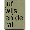 Juf Wijs en de rat by T. Blacker