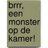 Brrr, een monster op de kamer!