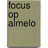 Focus op Almelo door R. Kampman