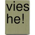 Vies he!