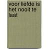 Voor liefde is het nooit te laat by Julia Burgers-Drost