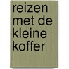 Reizen met de kleine koffer