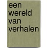 Een wereld van verhalen