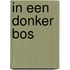 In een donker bos