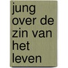 Jung over de zin van het leven door Aniela Jaffé