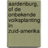 Aardenburg, of De onbekende volksplanting in Zuid-Amerika