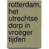 Rotterdam, het Utrechtse dorp in vroeger tijden