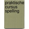 Praktische cursus spelling door M. Visscher