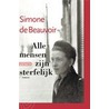 Alle mensen zijn sterfelijk by Simone de Beauvoir