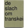 De slach om Transkei by K. Jansma