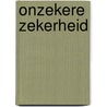 Onzekere zekerheid door Onbekend