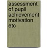 Assessment of pupil achievement motivation etc door Onbekend