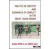 Politics of Identity and Economics of Conflict in the Great Lakes Region by Unknown