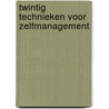 Twintig technieken voor zelfmanagement by J.C.M. Mensink