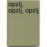Opzij, opzij, opzij door H. van Veen