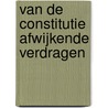 Van de constitutie afwijkende verdragen by J.W.A. Fleuren