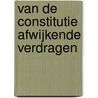 Van de constitutie afwijkende verdragen door J.W.A. Fleuren