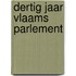 Dertig Jaar Vlaams Parlement