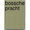 Bossche Pracht by Onbekend