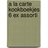 A la carte kookboekjes 6 ex assorti by Unknown