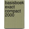 Basisboek Exact Compact 2000 by A. Stuur