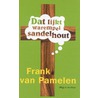 Dat lijkt warempel sandelhout door F. van Pamelen