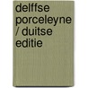 Delffse Porceleyne / Duitse editie door J.D. van Dam