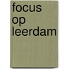 Focus op Leerdam door Blom