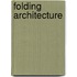 Folding Architecture