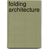 Folding Architecture door Sophia Vyzoviti