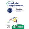 JavaScript programmeren in 10 minuten by T. Haarmans