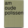 AM Oude polissen by Unknown